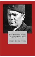 The Selected Works of Josip Broz Tito