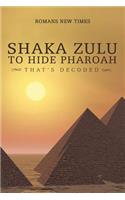 Shaka Zulu to Hide Pharoah
