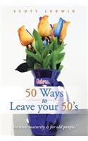 50 Ways to Leave your 50's