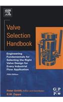 Valve Selection Handbook: Engineering Fundamentals for Selecting the Right Valve Design for Every Industrial Flow Application