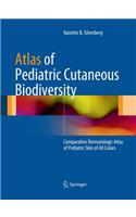 Atlas of Pediatric Cutaneous Biodiversity: Comparative Dermatologic Atlas of Pediatric Skin of All Colors