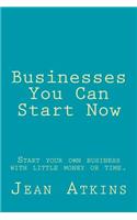 Businesses You Can Start Now