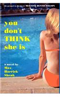 You Don't Think She Is