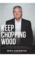 Keep Chopping Wood