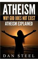 Atheism: Why God Does Not Exist: Atheism Explained