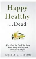 Happy Healthy . . . Dead