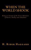 When the World Shook: Being an Account of the Great Adventure of Bastin, Bickley and Arbuthnot