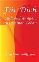 Für Dich - Aufzeichnungen aus Deinen Leben