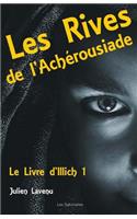 Les Rives de l'Achérousiade: Le Livre d'Illich 1(1 Les Rives de l'Achérousiade: Le Livre d'Illich)