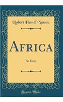 Africa: An Essay (Classic Reprint)