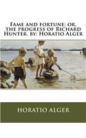 Fame and fortune; or, the progress of Richard Hunter. by: Horatio Alger(English)