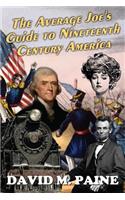 The Average Joe's Guide to Nineteenth Century America
