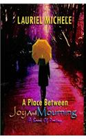 A Place Between Joy and Mourning