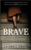 Brave: The untold true stories of bravery and survival