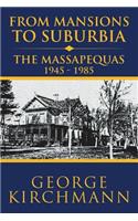 From Mansions to Suburbia the Massapequas 1945-1985