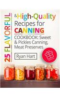 25 flavorful and high-quality recipes for canning. Cookbook