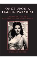 Once Upon a Time in Paradise: Canadians in the Golden Age of Hollywood