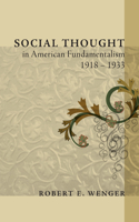 Social Thought in American Fundamentalism, 1918-1933