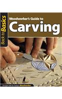 Woodworker's Guide to Carving (Back to Basics)