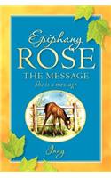 Epiphany Rose-The Message
