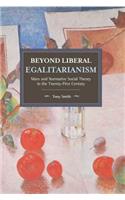 Beyond Liberal Egalitarianism