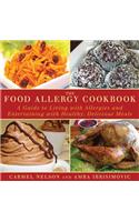 The Food Allergy Cookbook: A Guide to Living with Allergies and Entertaining with Healthy, Delicious Meals: A Guide to Living with Allergies and Entertaining with Healthy, Delicious Meals