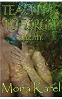 Teach Me to Forget Large Print: (English)