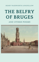 Belfry of Bruges and Other Poems
