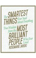 The Smartest Things Ever Said about Everything