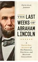 Last Weeks of Abraham Lincoln