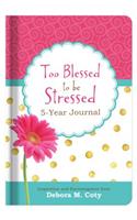 Too Blessed to Be Stressed 5-Year Journal