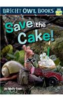 Save the Cake!: (Bright Owl Books)