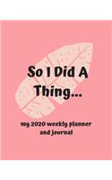 So I Did A Thing: My 2020 Weekly Planner And Journal