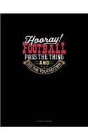 Hooray Football! Pass The Thing And Do The Touchdown