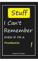 STUFF! I Can't Remember EVEN IF I'M A Prosthetist