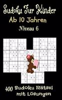 Sudoku Für Kinder ab 10 Jahren. 400 Sudoku Rätsel mit Lösungen. Niveau 6
