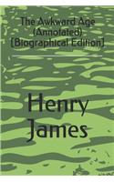 The Awkward Age (Annotated) [Biographical Edition]