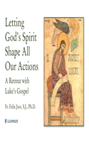 Letting God's Spirit Shape All Our Actions