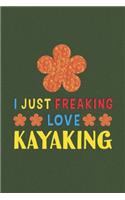 I Just Freaking Love Kayaking