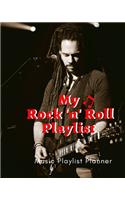 My Rock 'n' Roll Playlist: DJ mix playlist journal Weekly Planner for Work and Personal Everyday Use Jazz, Rap, Love, Soul and others - Review Playlist Diary Journal