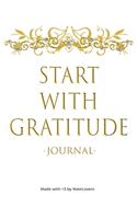 Start With Gratitude: Daily Gratitude Journal - Positivity Diary for a Happier You in Just 5 Minutes a Day