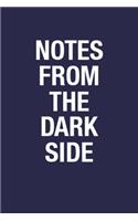 Notes From The Dark Side: Funny Quote Blank Lined Notebook Journal for Men & Women, Write Down Your Weakness & Strongness, Happy Moment & Sorrow Moment Feelings to Fresh Your