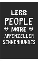 Less People More Appenzeller Sennenhundes: Lined Journal, 120 Pages, 6 x 9, Funny Appenzeller Sennenhunde Gift Idea, Black Matte Finish (Less People More Appenzeller Sennenhundes Journal)