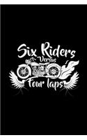 Six riders versus four laps