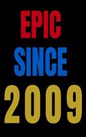Epic Since 2009 Notebook Birthday Gift For Women/Men/Boss/Coworkers/Colleagues/Students/Friends.