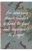 A Truly Amazing Dance Teacher Is Hard To Find, Difficult To Part With And Impossible To Forget