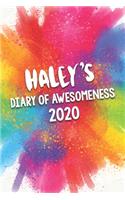 Haley's Diary of Awesomeness 2020: Unique Personalised Full Year Dated Diary Gift For A Girl Called Haley - 185 Pages - 2 Days Per Page - Perfect for Girls & Women - A Great Journal F