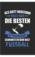 Nur Gott verstand dass nur die besten Kiteboarden schenkte er dem Rest Fussball