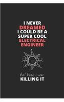 I Never Dreamed I Could Be A Super Cool Electrical Engineer But Here I Am Killing It