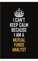 I Can't Keep Calm Because I Am A Mutual Funds Analyst